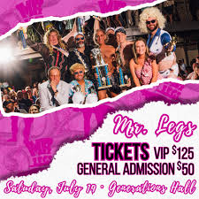 Mr. Legs XXV VIP and GA Tix JULY 19